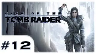 Kolejna zagadka. I nagle wszystko staje się jasne. #12 | Rise of the Tomb Raider