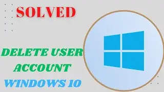 How To Delete A User Account On Windows 10