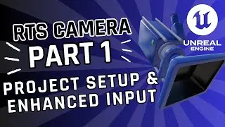 Part 1 – How To Start Your RTS Game In Unreal Engine 5.6 (Project Setup + Enhanced Input)