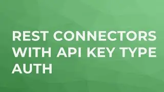 Rest Connectors With API Key Type Auth