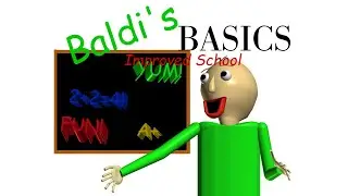 Baldi's IMPROVED SCHOOL!!! (Baldi's Basics Mod)