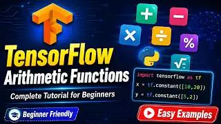 TensorFlow Arithmetic Functions | TensorFlow Arithmetic Math Function | TensorFlow Function Tutorial