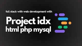 Episode 4 : Project IDX HTML - PHP - MySQL | Project IDX Series For Full Stack Web Development