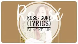 ROSÉ 'Gone' Lyrics (로제 Gone 가사)