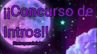 ¤Concurso de intros¤ :v