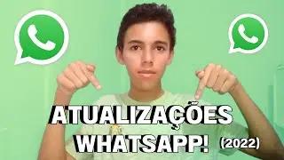 TODAS AS ATUALIZAÇÕES DO WHATSAPP! (2022)