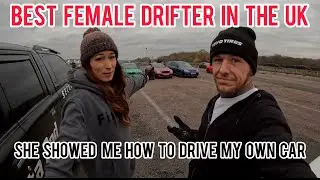 THE BEST FEMALE DRIFTER IN THE UK, TOOK ME AS A PASSENGER IN MY OWN CAR
