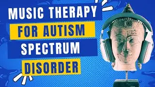Music Therapy for Autism Spectrum Disorder - A Harmonious Approach to Healing