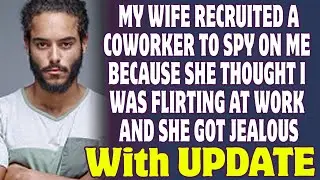 Wife Recruited A Coworker To Spy On Me Because She Thought I Was Flirting At Work - Reddit Stories