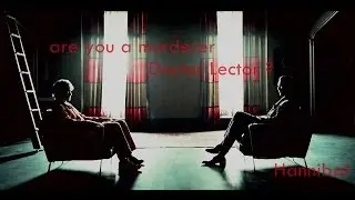 are you a murderer, Doctor Lector? | Hannibal