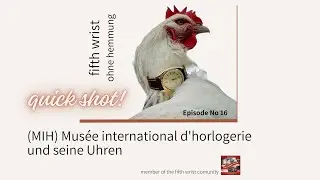 Besuch im weltweit größten und wichtigsten Uhrenmuseum: dem MIH, Musée International d'Horlogerie