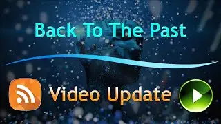 Back To The Past | Video Update