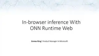 001 ONNX 20211021 Ning  ONNX Runtime Web for In Browser Inference