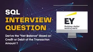 EY Interview Question | Derive the Net Balance of the Transaction Amount | SQL Interview Question