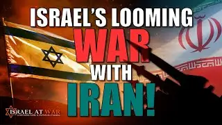 Israel's Looming War With Iran