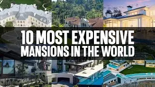 10 Most Expensive Mansions in the World