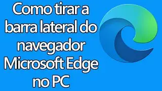 Como tirar a barra lateral do navegador Microsoft Edge no PC