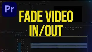 How to Fade In & Out Video in Premiere Pro (Quick & Easy)