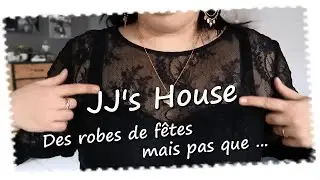 JJ's House ... Des robes de fêtes mais pas que ...