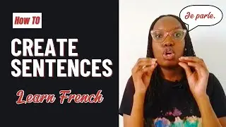 How I Create French Sentences (French Sentence Structure for Beginners)