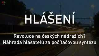 Hlášení: Revoluce na českých nádražích? Náhrada hlasatelů za počítačovou syntézu (2023)