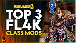 TOP 3 BEST FL4K CLASS MODS IN BORDERLANDS 3