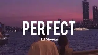 Ed Sheeran - Perfect (Lyrics)