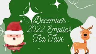 December 2022 Empties Tea Talk | Happy New Year! | Advent Calendar Sip Down