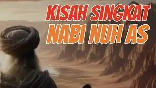 Kisah Singkat Nabi Nuh AS Yang Perlu Anda Tonton Kisahnya