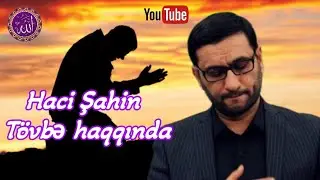 Tövbə haqqında - Haci Şahin