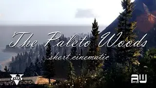 The Paleto Woods | Short GTA V Cinematic
