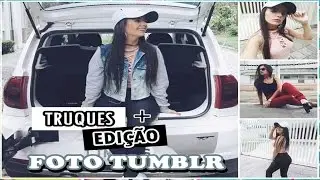 COMO TIRO E EDITO MINHAS FOTOS - TRUQUES FOTOS GRINGAS- TUMBLR | Andreza Farias