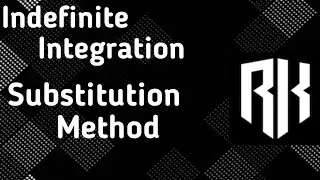 Indefinite Integration Part - 7 { Substitution Method (2/3) }