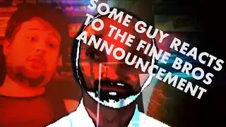 Some Guy Reacts to the Fine Bros