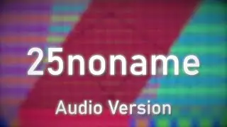 [Black MIDI] 25noname / Audio Version / No Lag