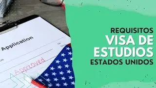 Requisitos para VISA de ESTUDIO en ESTADOS UNIDOS ✈️ 📑