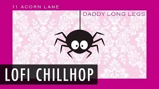 11 Acorn Lane - Daddy Long Legs