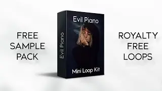 FREE Loop Kit | Evil Piano Style Sample Pack 2020 |