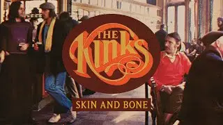 The Kinks - Skin and Bone (Official Audio)