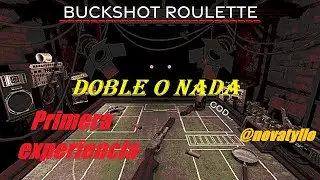 BUCKSHOT ROULETTE | Jugando DOBLE o NADA | Primera experiencia