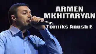 ARMEN MKHITARYAN - Torniks Anush E