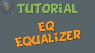 EQUALIZER (EQ) - FL Studio Tutorials [german / deutsch]