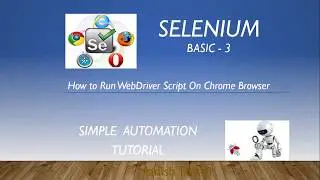 Selenium Basic 3 How to Run Webdriver Script on Chrome Browser