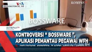 Kontroversi BOSSWARE, Aplikasi Pemantau Pegawai WFH