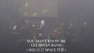 YOU DON'T KNOW ME - LEE HWAN BAND -