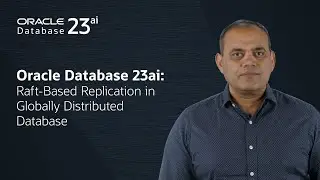 Oracle Database 23ai: Raft-Based Replication in Globally Distributed Database