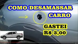 COMO DESAMASSAR O CARRO SEM PINTURA,, EU GASTEI pouco dinheiro.