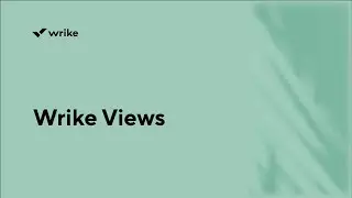 Wrike Views