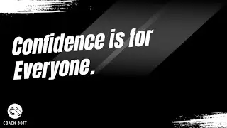 Confidence is for Everyone