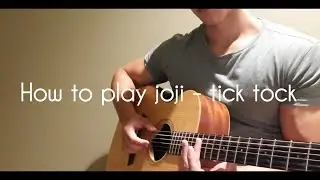 how to play joji - tick tock (acoustic guitar tutorial) TABS